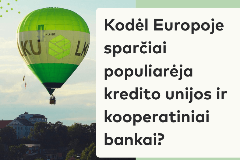 Kodėl Europoje sparčiai populiarėja kredito unijos ir kooperatiniai bankai? Pelnas – gyventojams, nauda – vietos ekonomikai