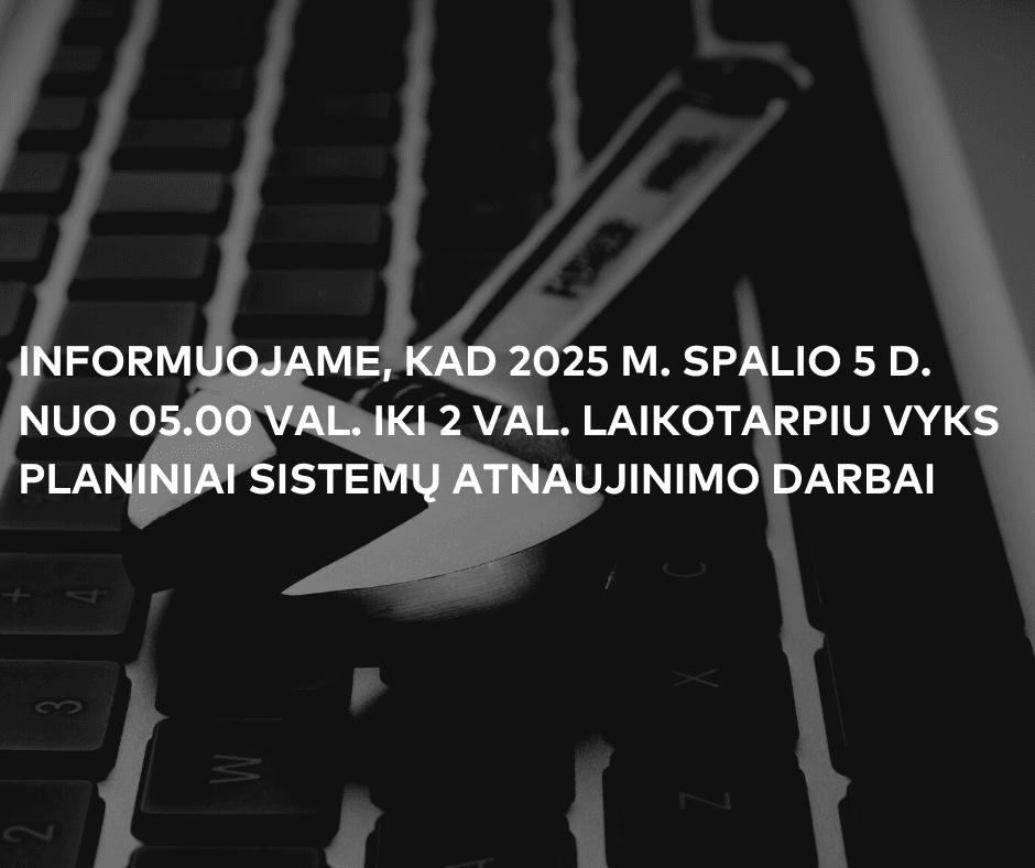 Dėl planinių IT sistemų atnaujinimo darbų š. m. spalio 5 d.
